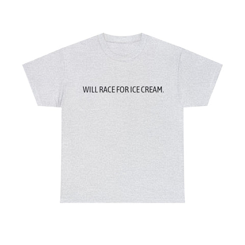 Will Race for Ice Cream T Shirt